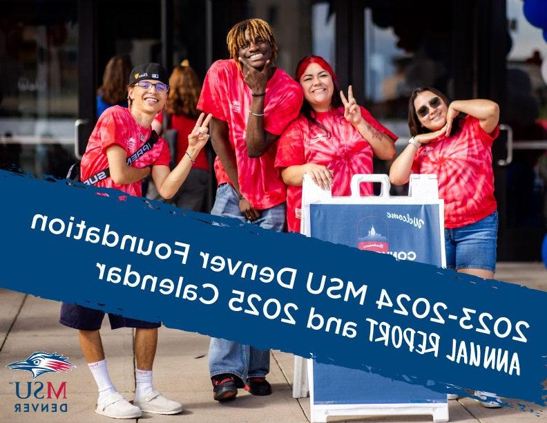 Cover of MSU Denver's Foundation Annual Report from 2023-2024 with a photo of four smiling students giving peace signs in red tie-dye shirts. Diagonal text on the page: 2023-2024 MSU Denver Foundation Annual Report and 2025 Calendar